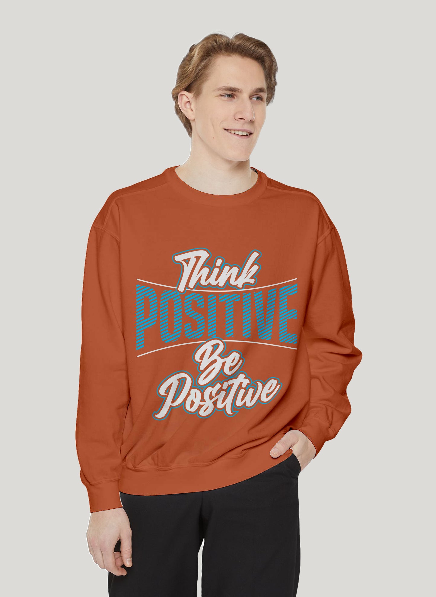 THINK POSITIVE BE POSITIVE CLASSIC SWEATSHIRT