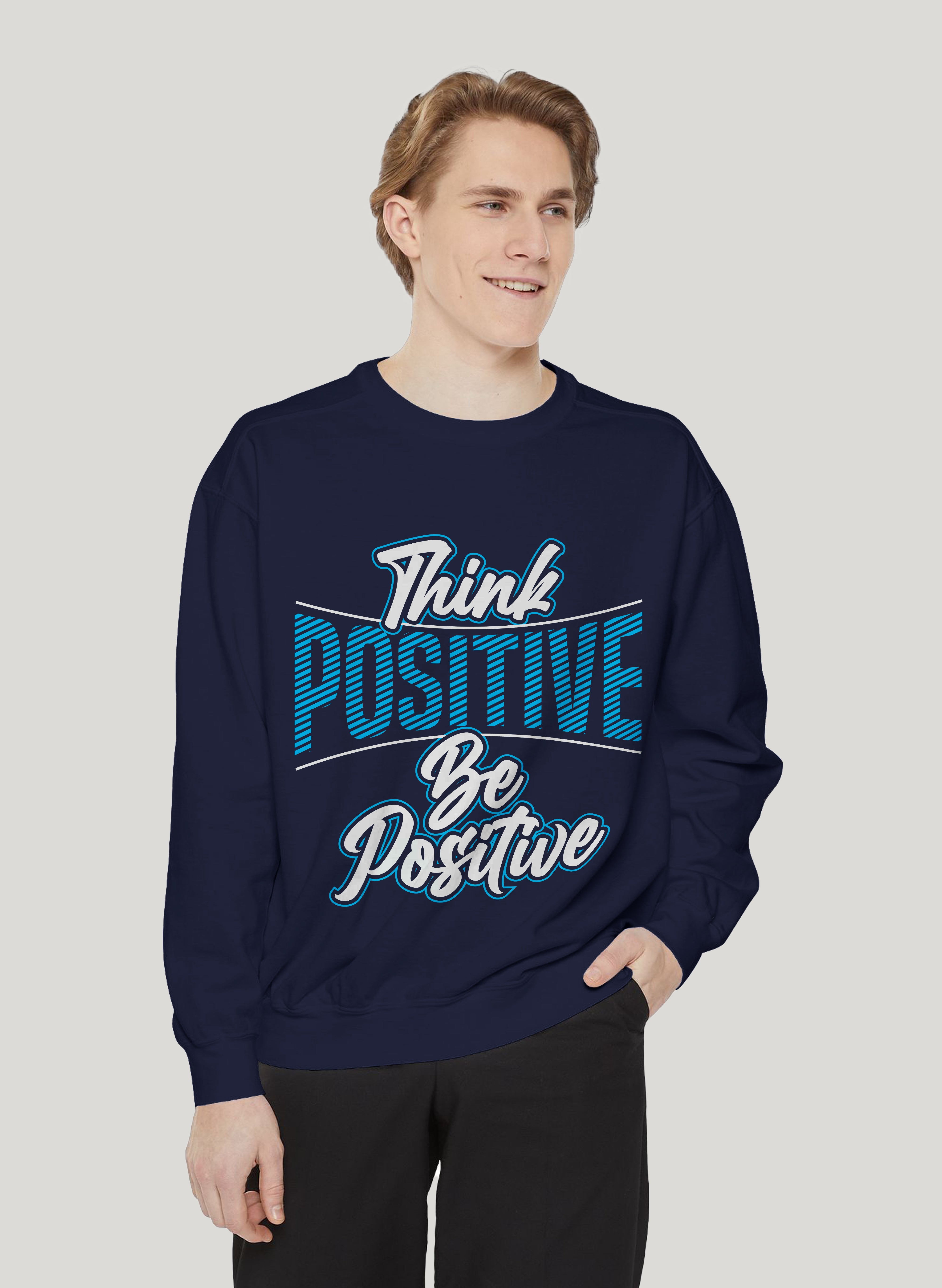 THINK POSITIVE BE POSITIVE CLASSIC SWEATSHIRT