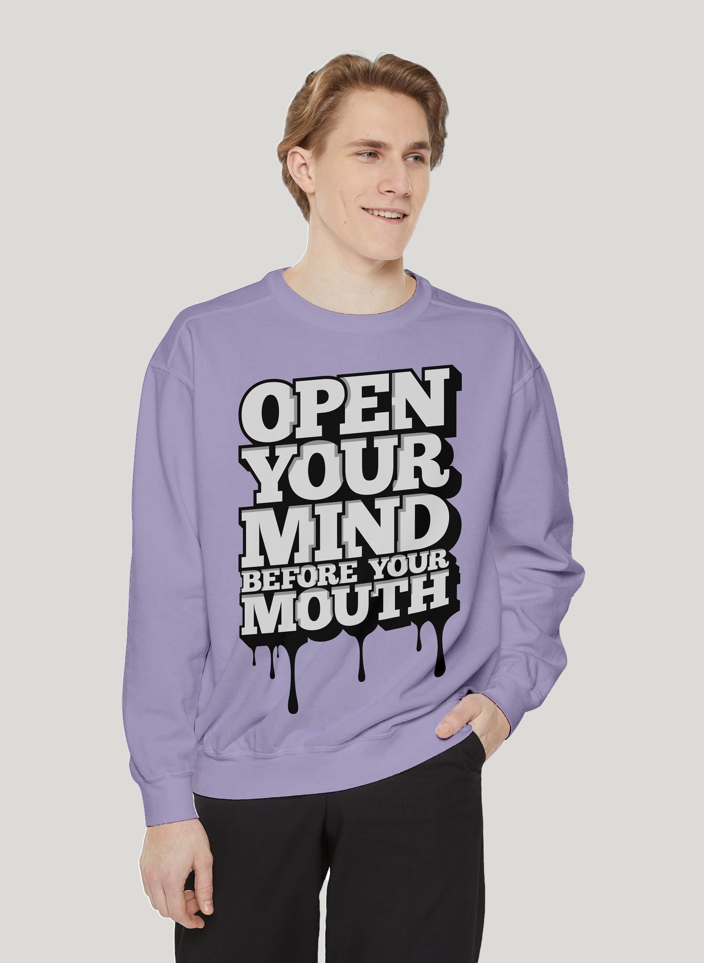 OPEN YOUR MIND BEFORE MOUTH CLASSIC SWEATSHIRT