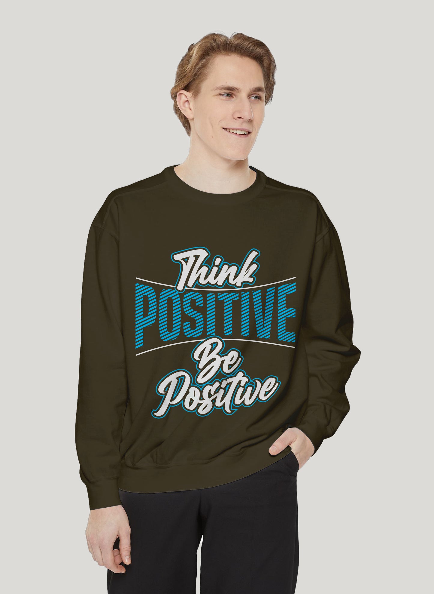 THINK POSITIVE BE POSITIVE CLASSIC SWEATSHIRT