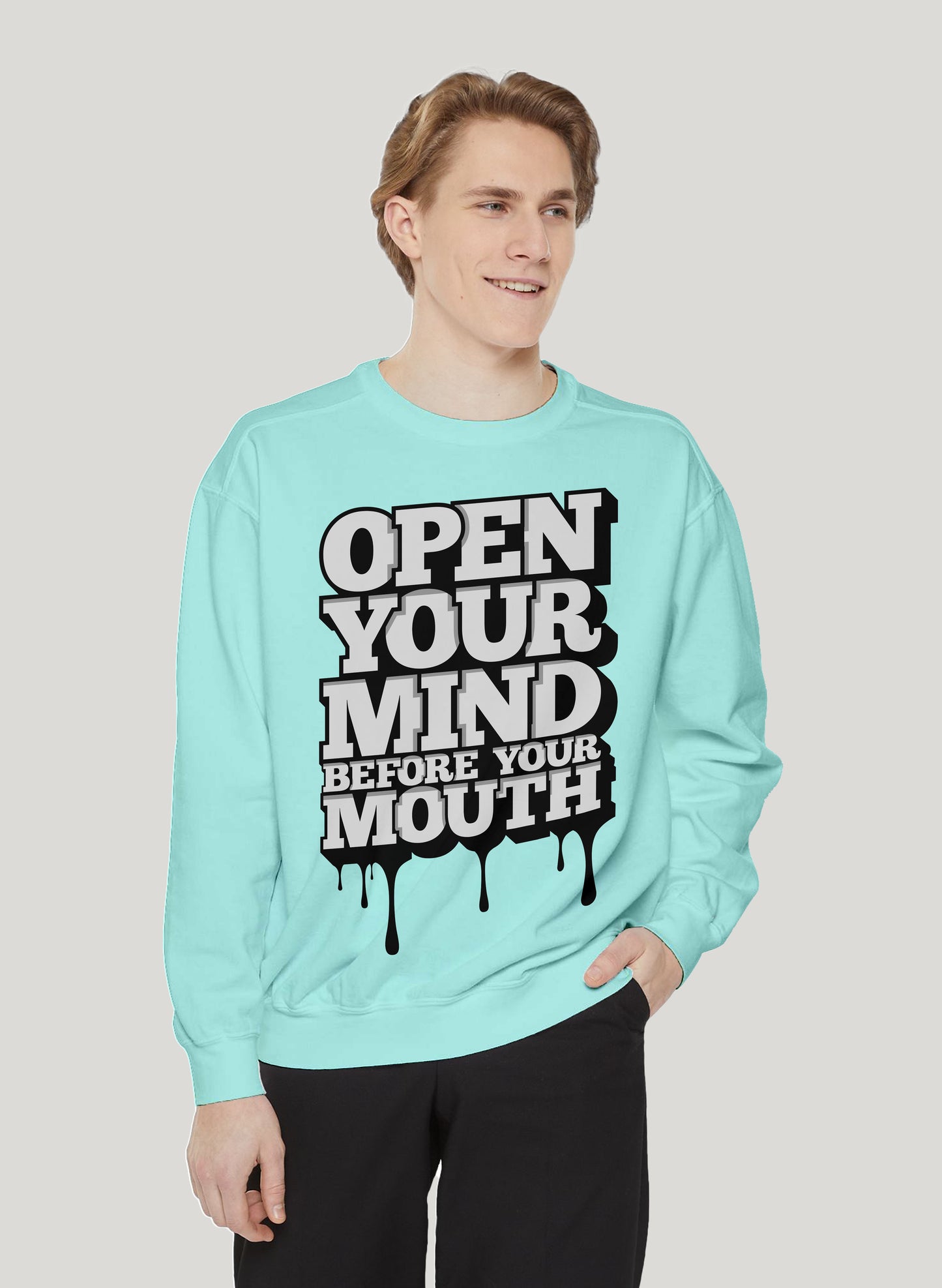 OPEN YOUR MIND BEFORE MOUTH CLASSIC SWEATSHIRT