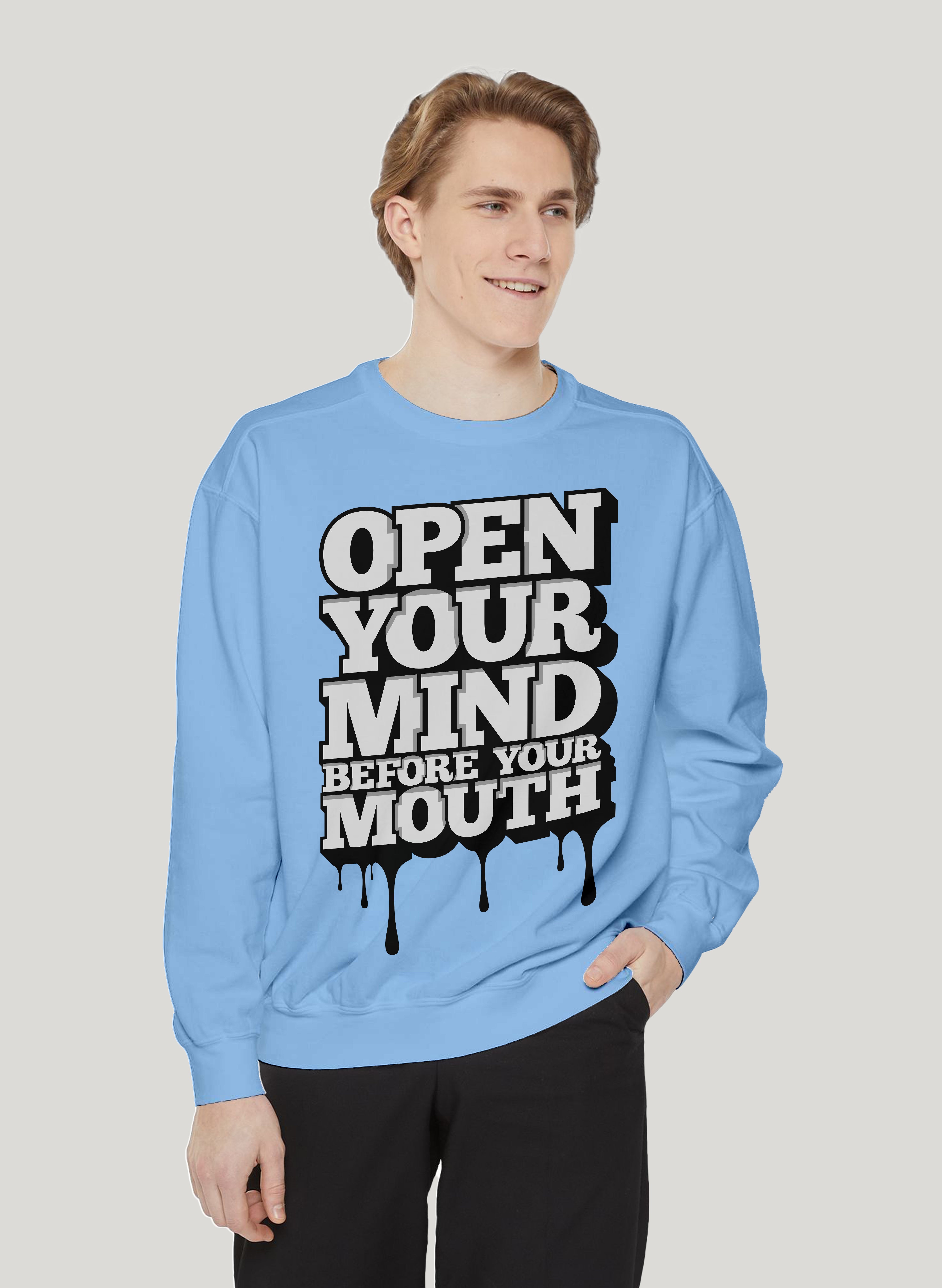 OPEN YOUR MIND BEFORE MOUTH CLASSIC SWEATSHIRT