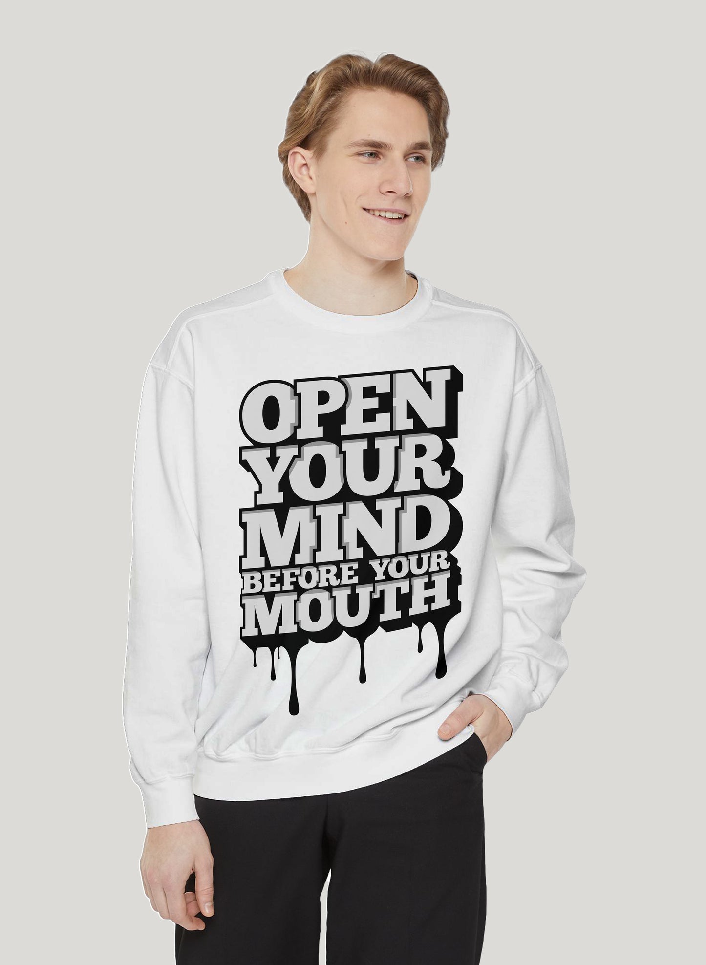 OPEN YOUR MIND BEFORE MOUTH CLASSIC SWEATSHIRT