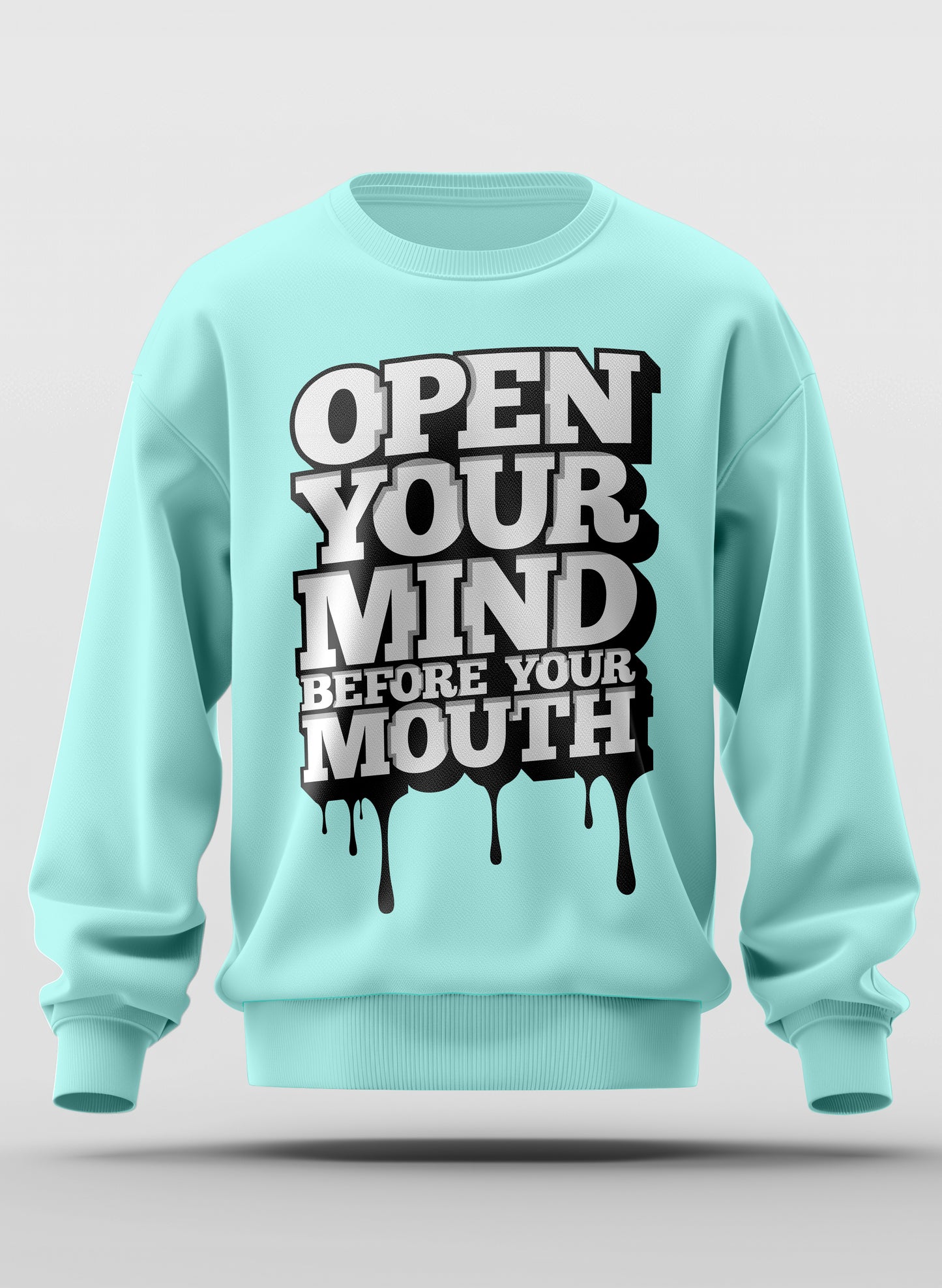 OPEN YOUR MIND BEFORE MOUTH CLASSIC SWEATSHIRT