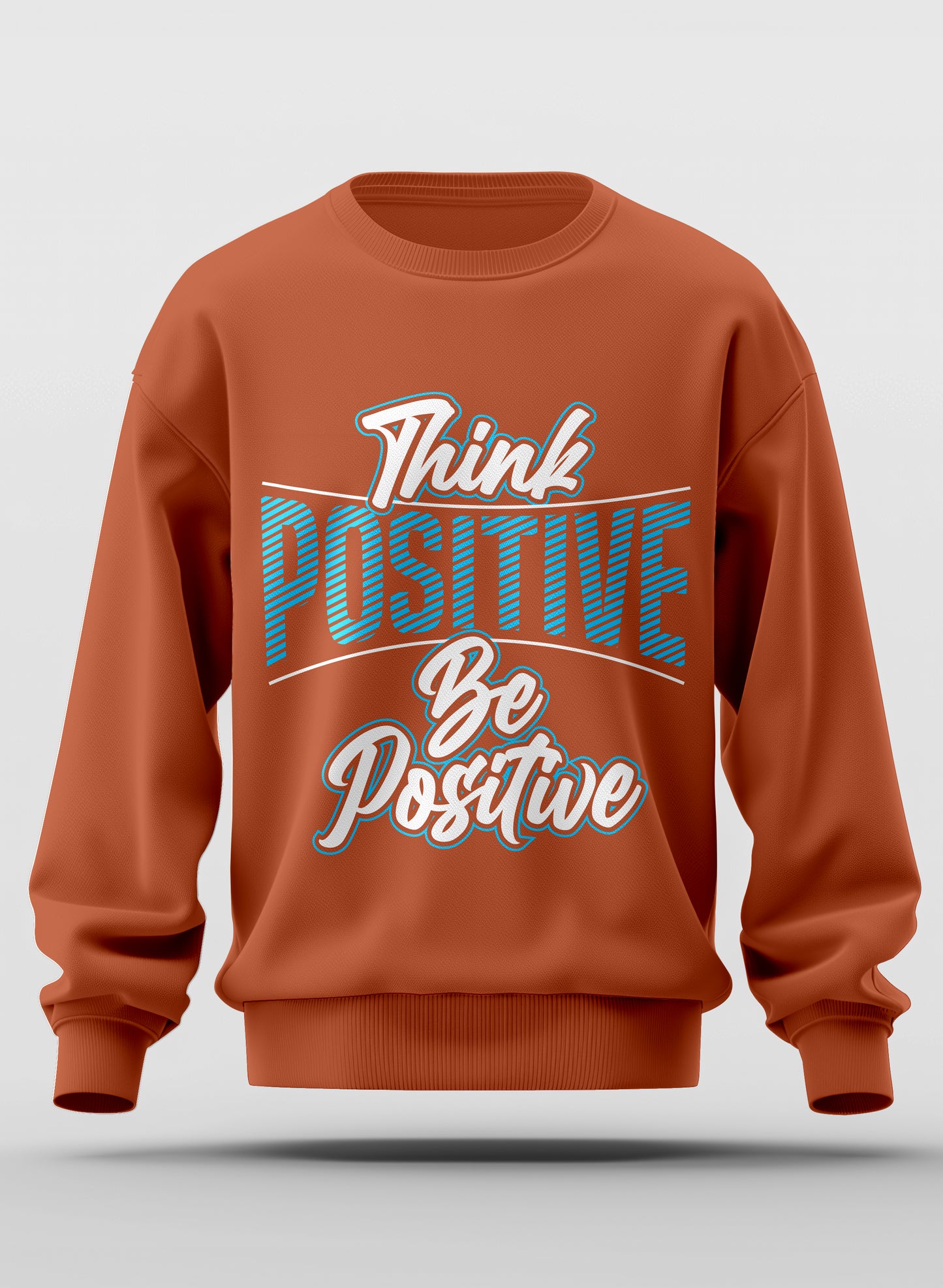 THINK POSITIVE BE POSITIVE CLASSIC SWEATSHIRT