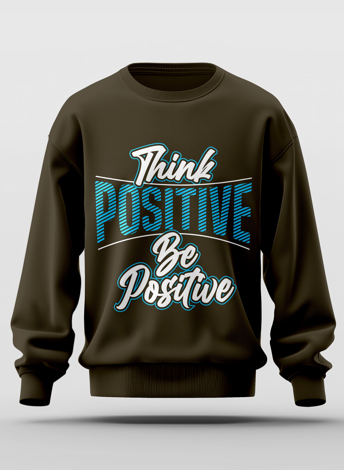 THINK POSITIVE BE POSITIVE CLASSIC SWEATSHIRT