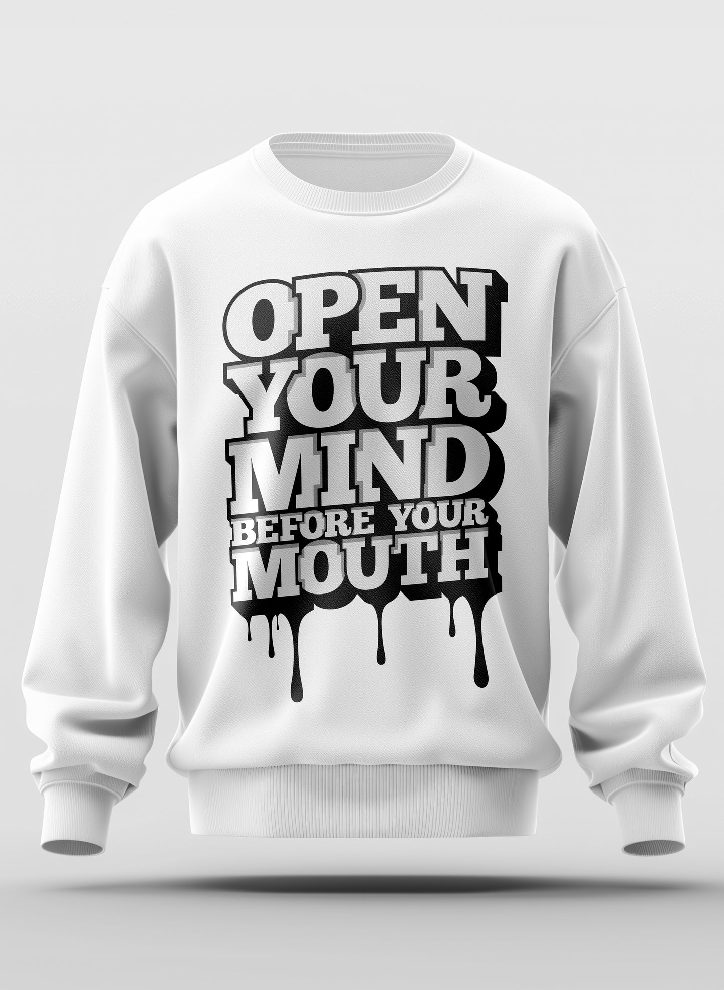 OPEN YOUR MIND BEFORE MOUTH CLASSIC SWEATSHIRT