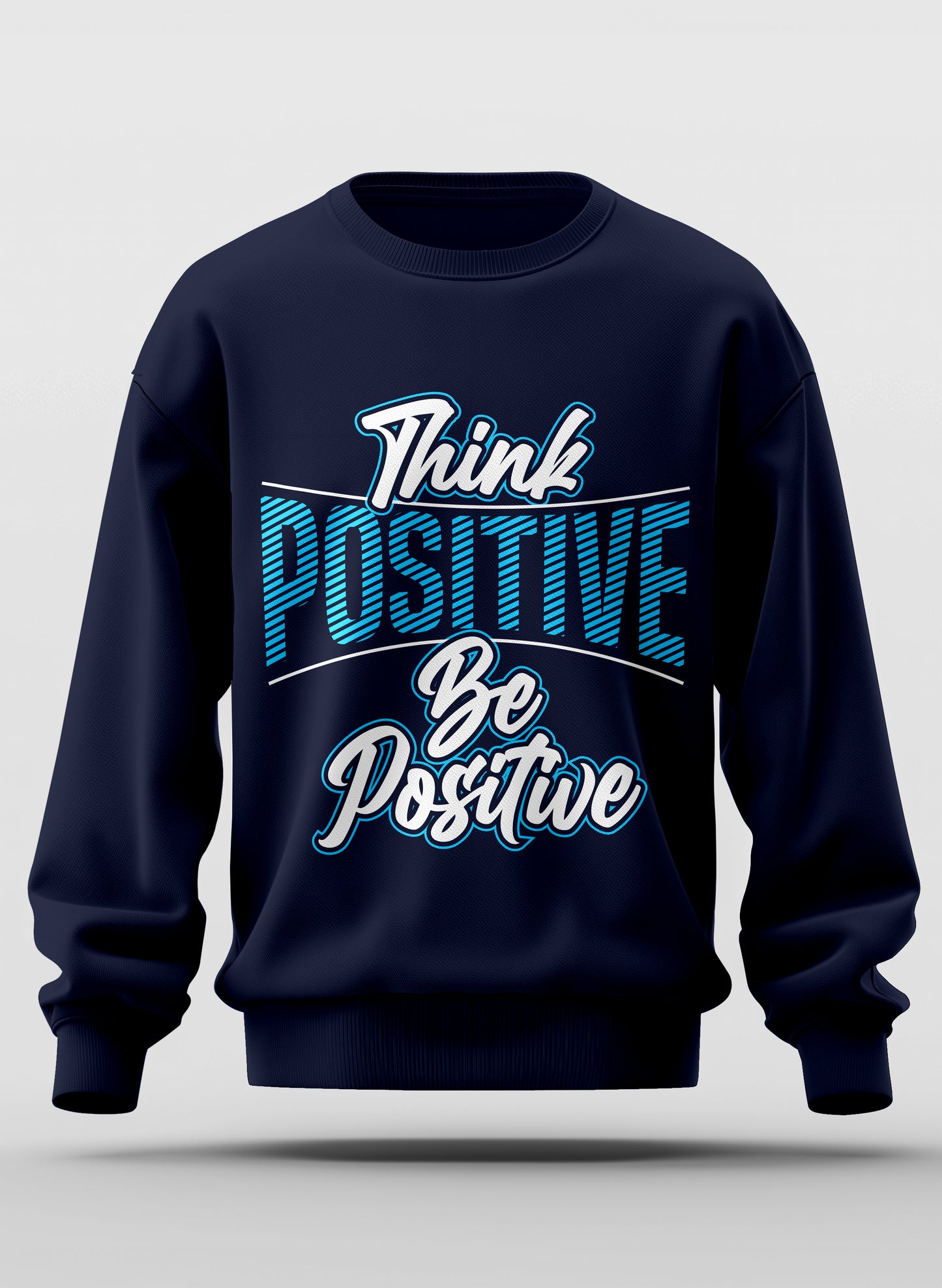 THINK POSITIVE BE POSITIVE CLASSIC SWEATSHIRT