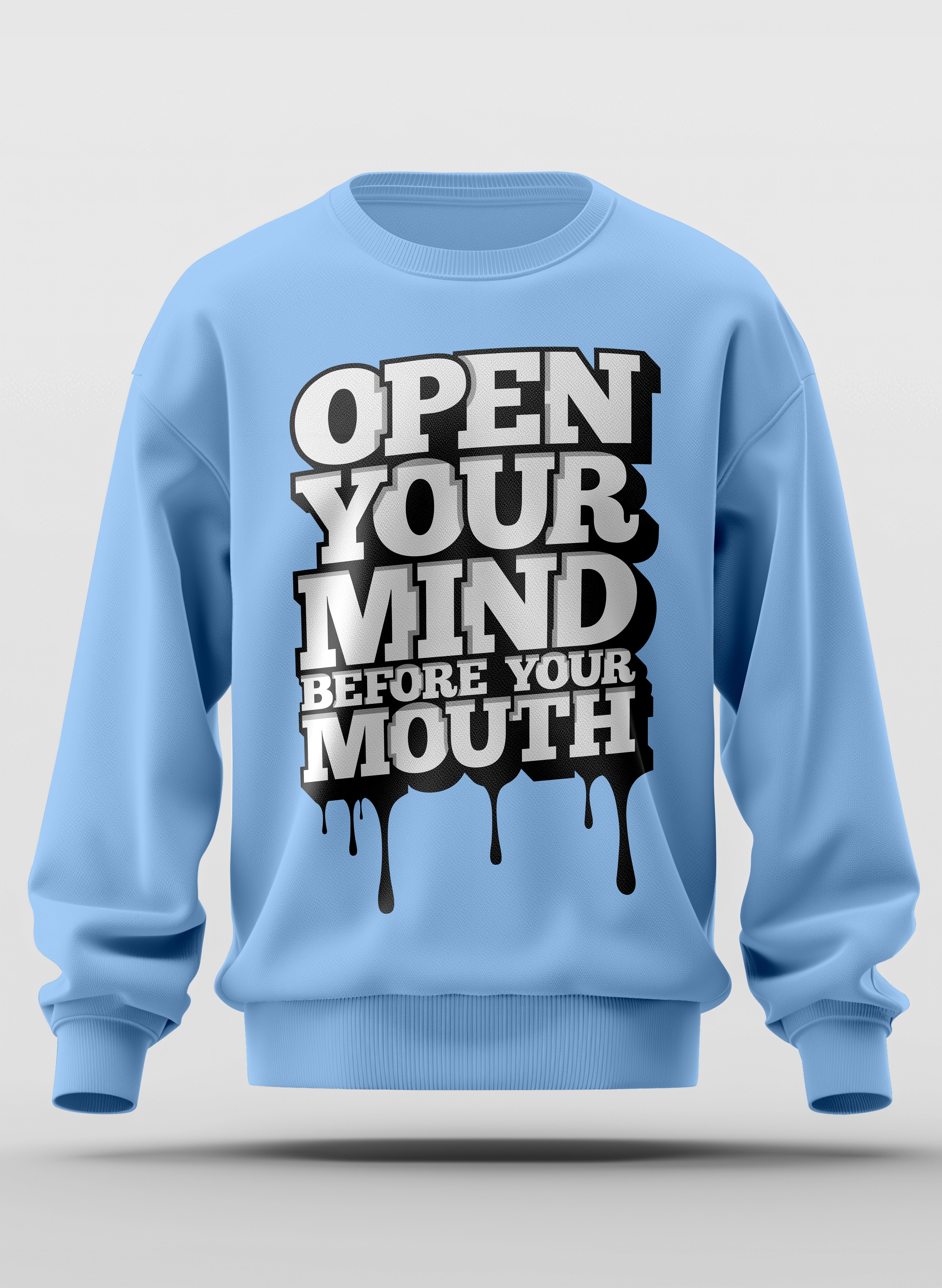 OPEN YOUR MIND BEFORE MOUTH CLASSIC SWEATSHIRT