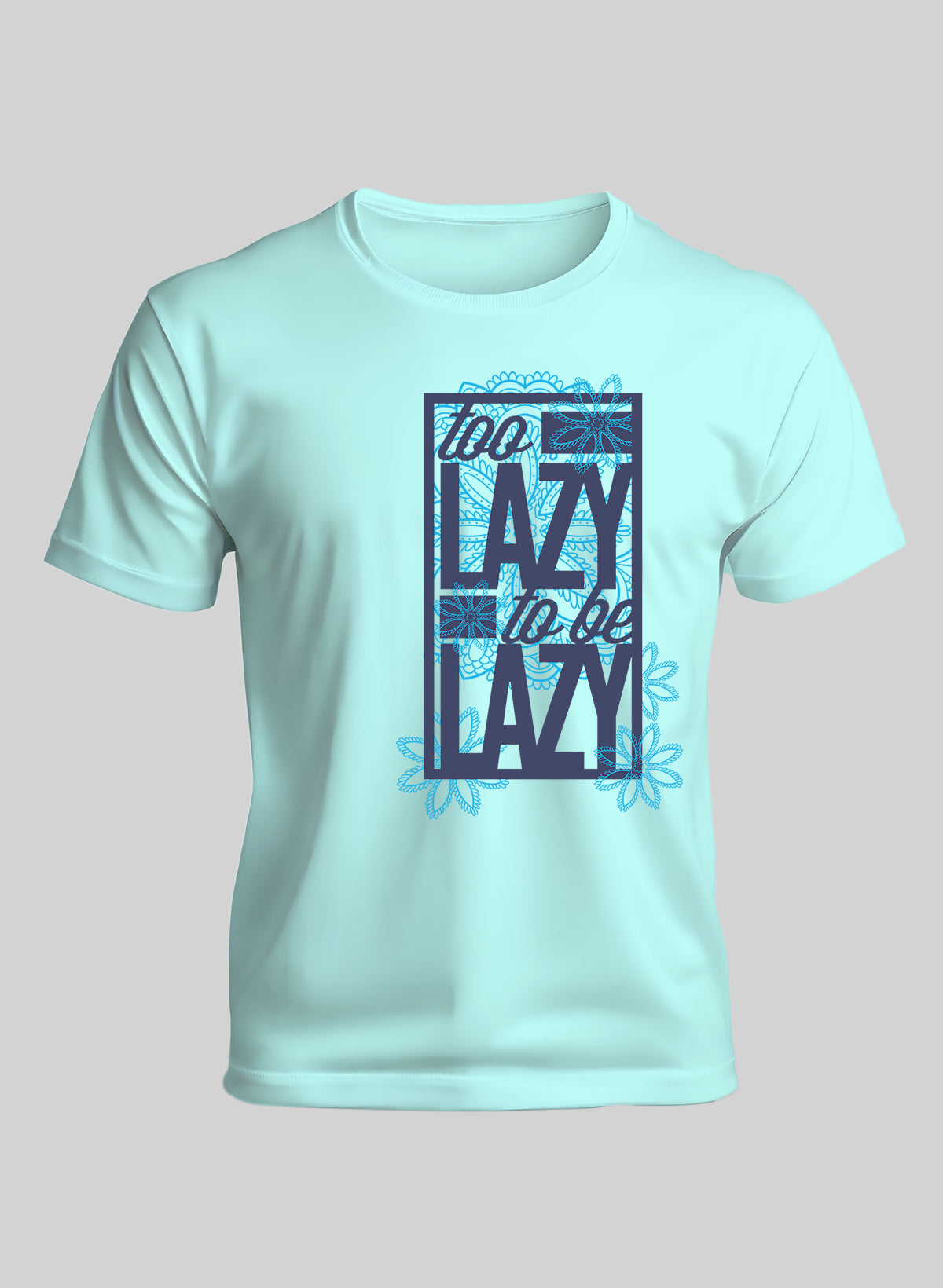 TOO LAZY TO BE LAZY CREW NECK T-SHIRT