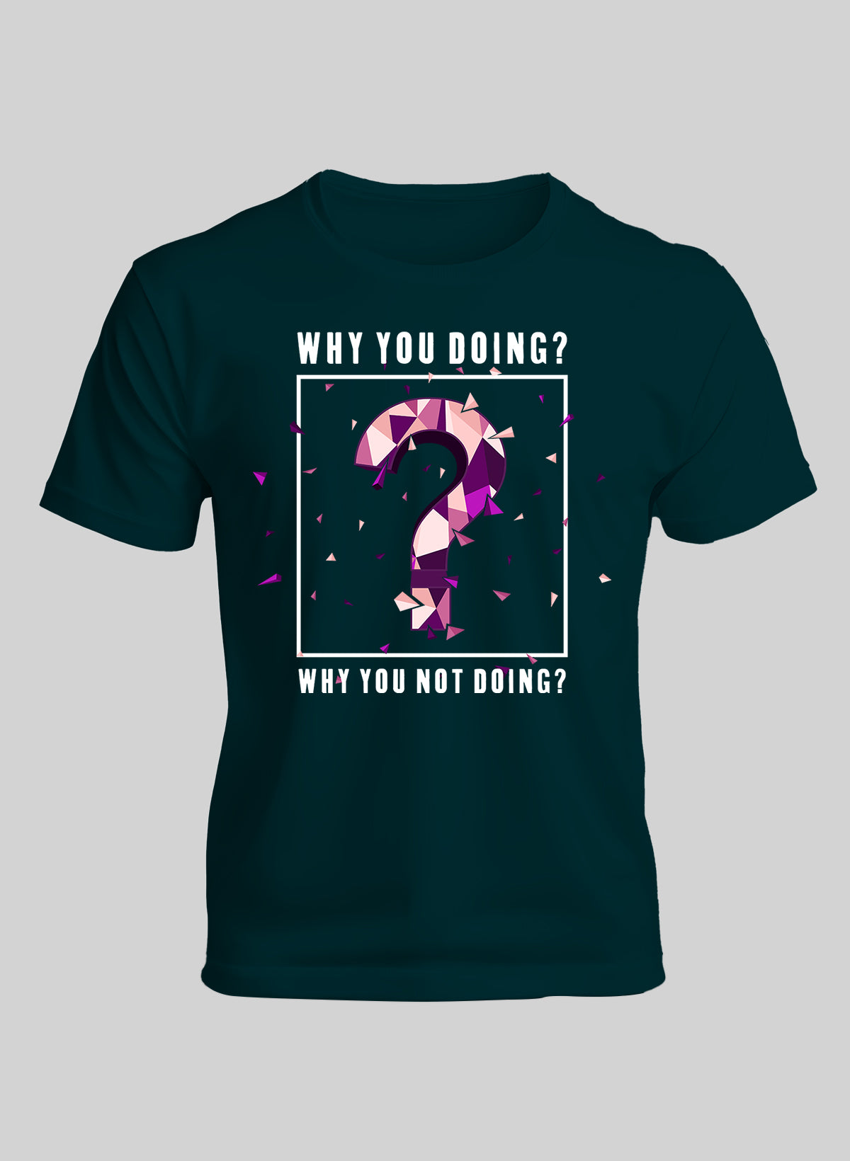 WHY YOU DOING OR NOT THE BOLD QUESTION CREW NECK T-SHIRT